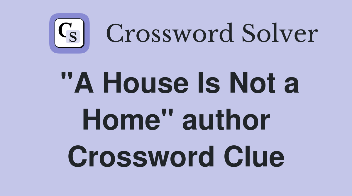 "A House Is Not a Home" author Crossword Clue