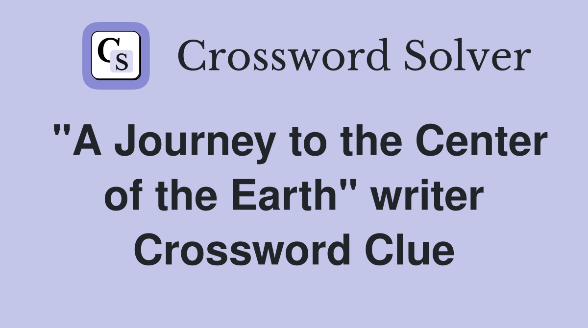 "A Journey to the Center of the Earth" writer Crossword Clue
