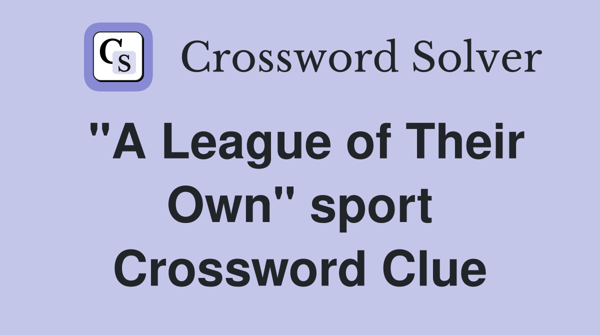 "A League of Their Own" sport Crossword Clue