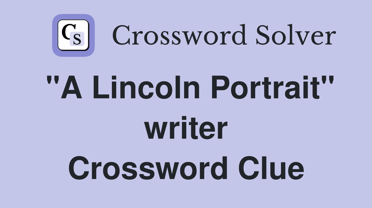 "A Lincoln Portrait" writer Crossword Clue