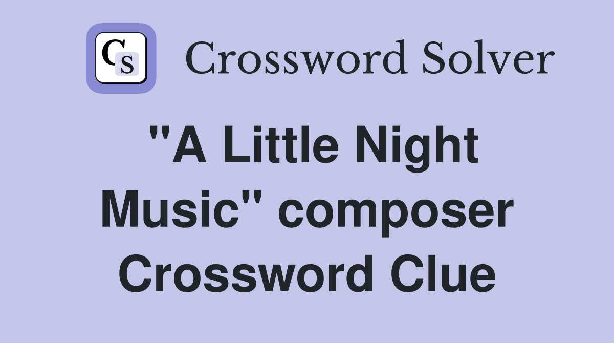 "A Little Night Music" composer Crossword Clue