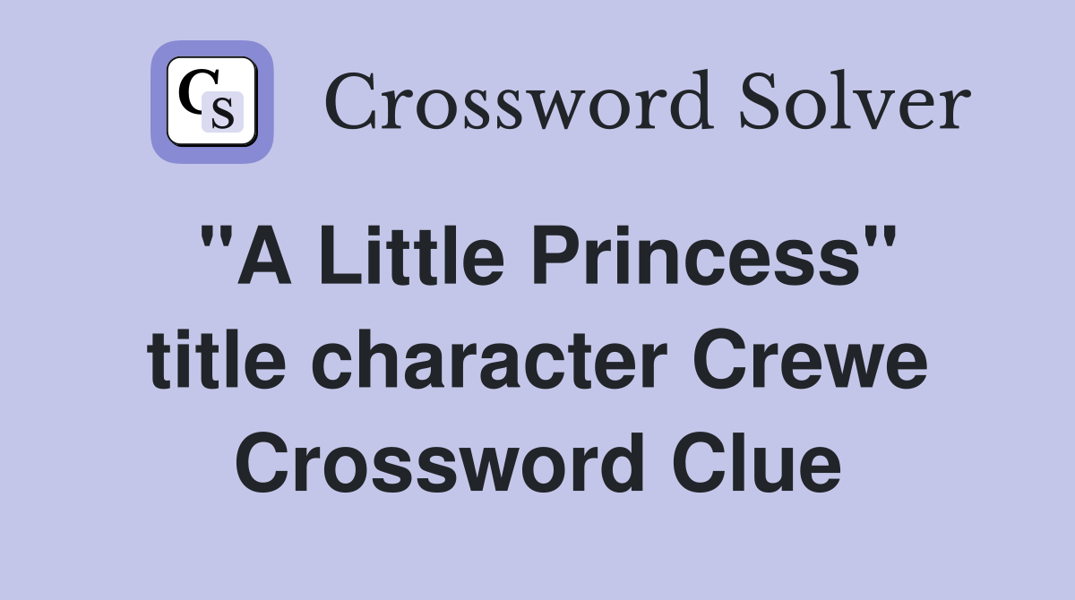 "A Little Princess" title character Crewe Crossword Clue