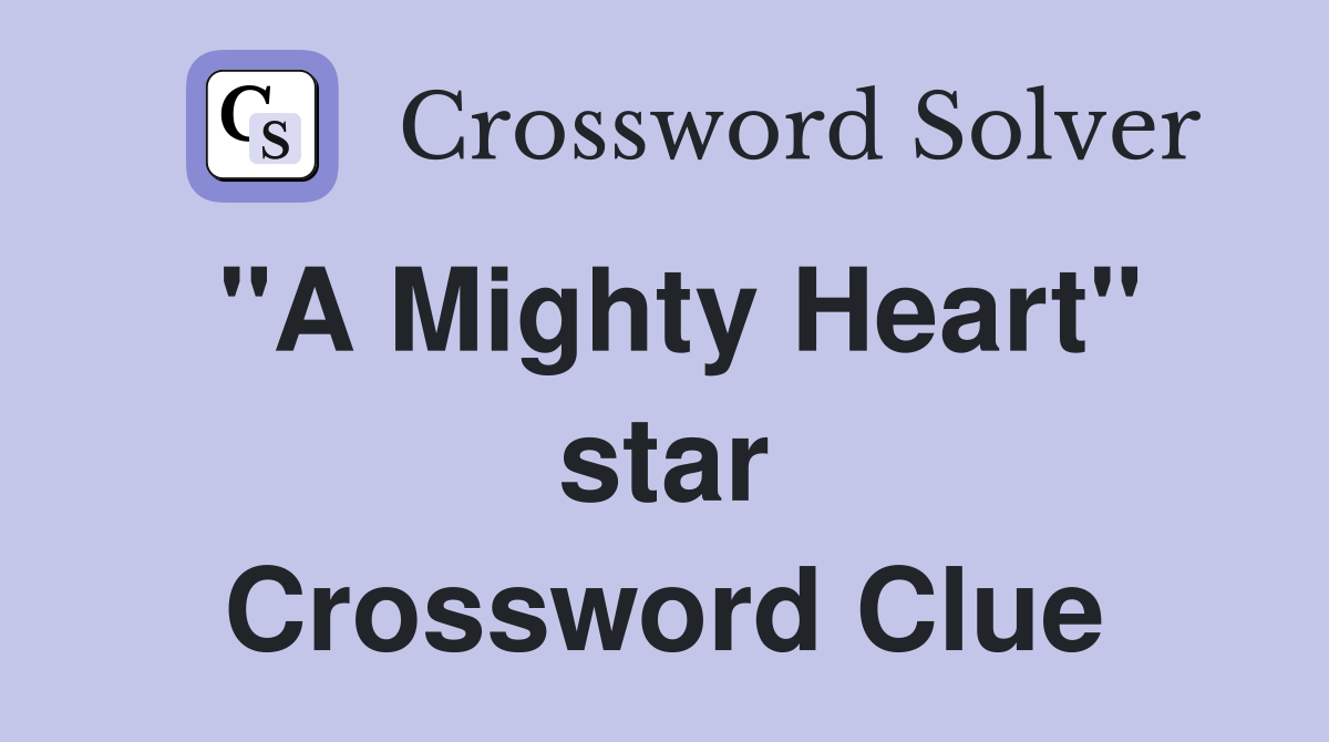"A Mighty Heart" star Crossword Clue