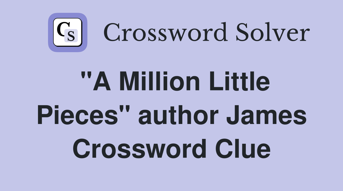 "A Million Little Pieces" author James Crossword Clue