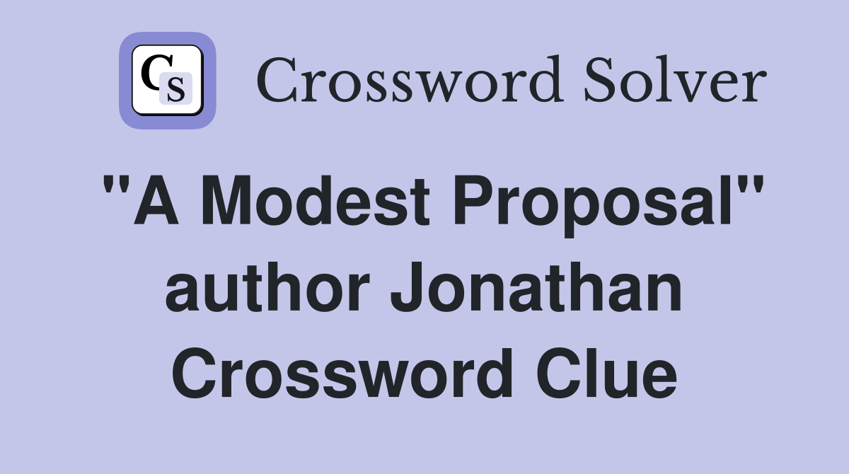 "A Modest Proposal" author Jonathan Crossword Clue