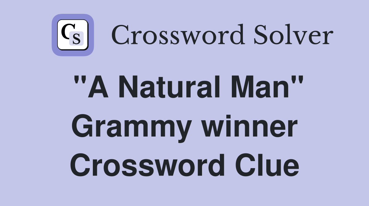 "A Natural Man" Grammy winner Crossword Clue