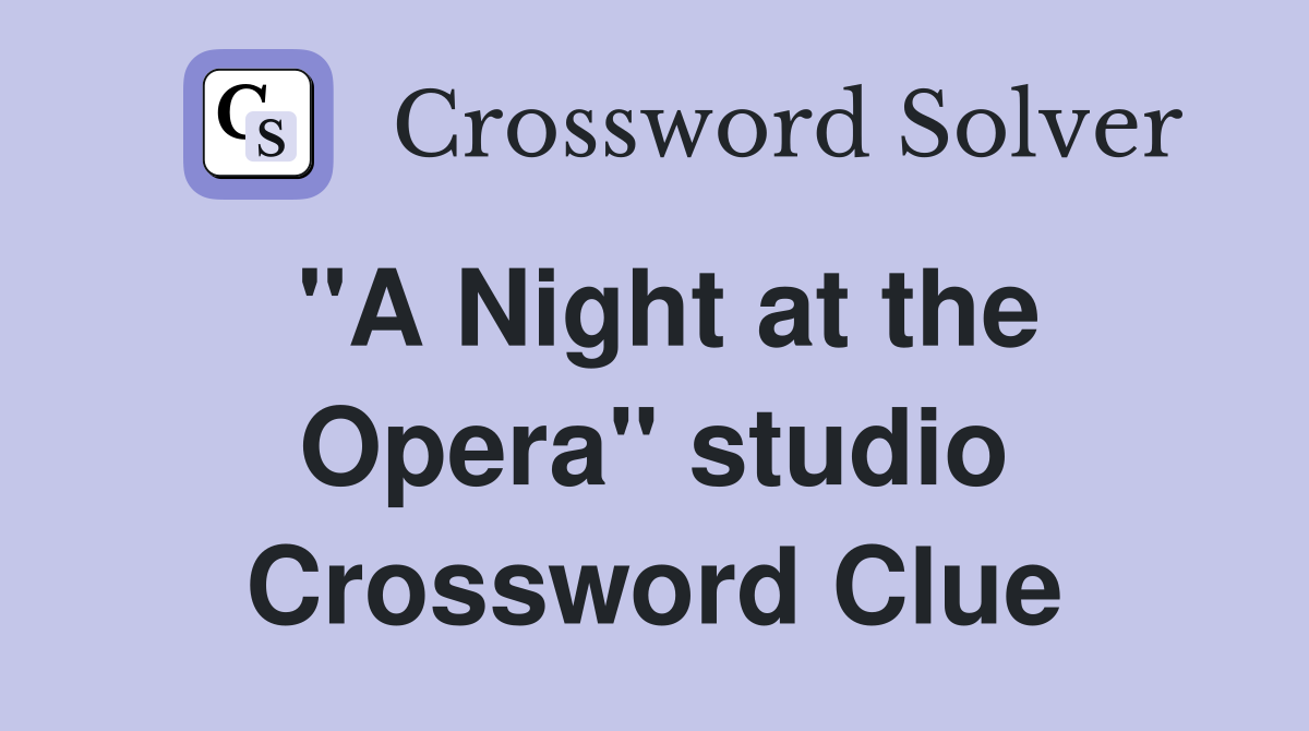 "A Night at the Opera" studio Crossword Clue
