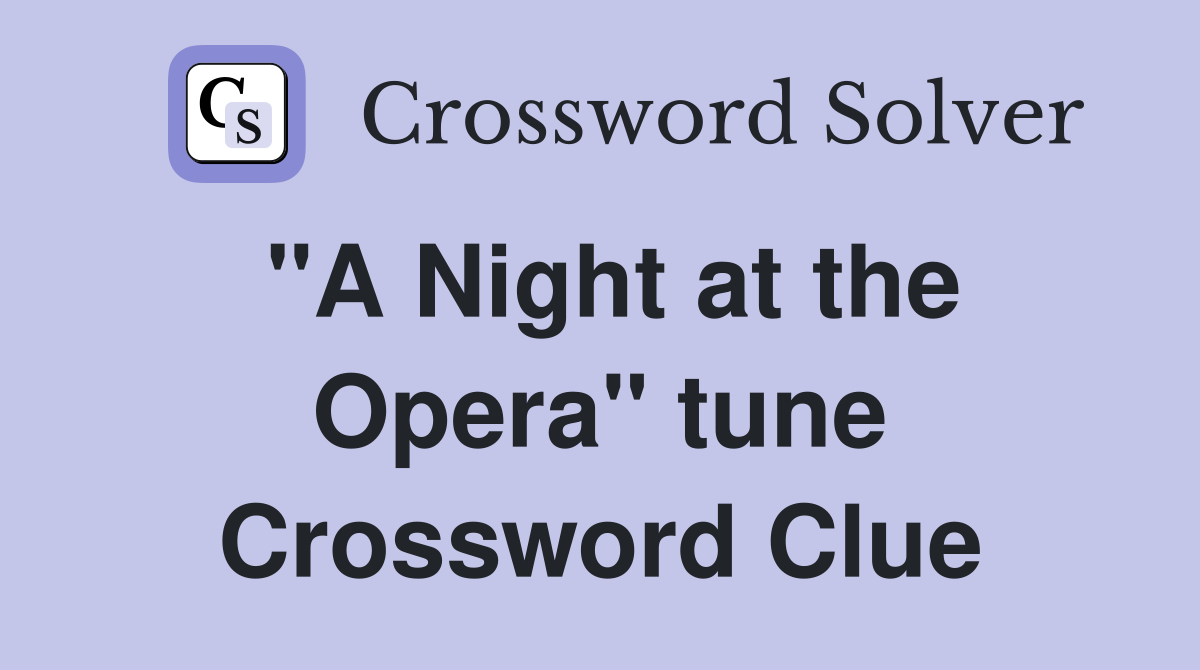 "A Night at the Opera" tune Crossword Clue