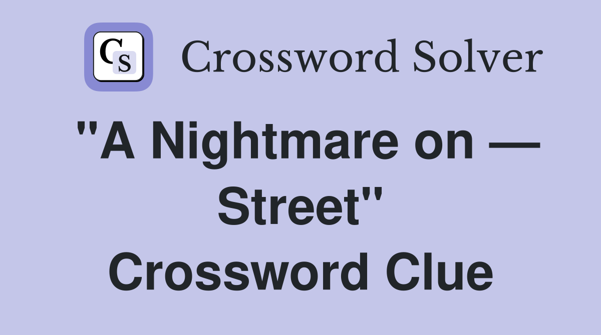 "A Nightmare on — Street" Crossword Clue