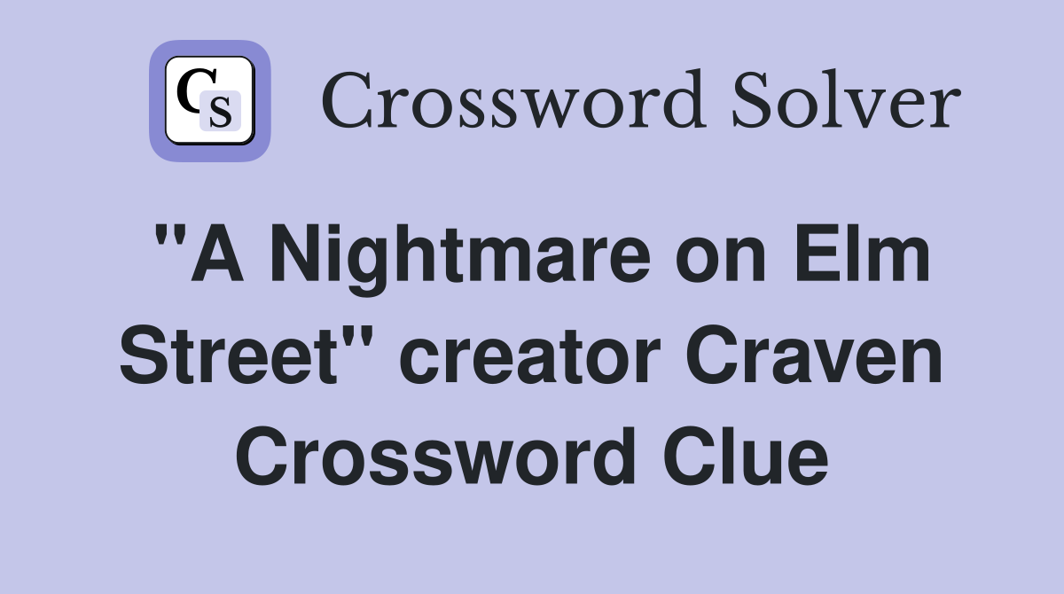 "A Nightmare on Elm Street" creator Craven Crossword Clue