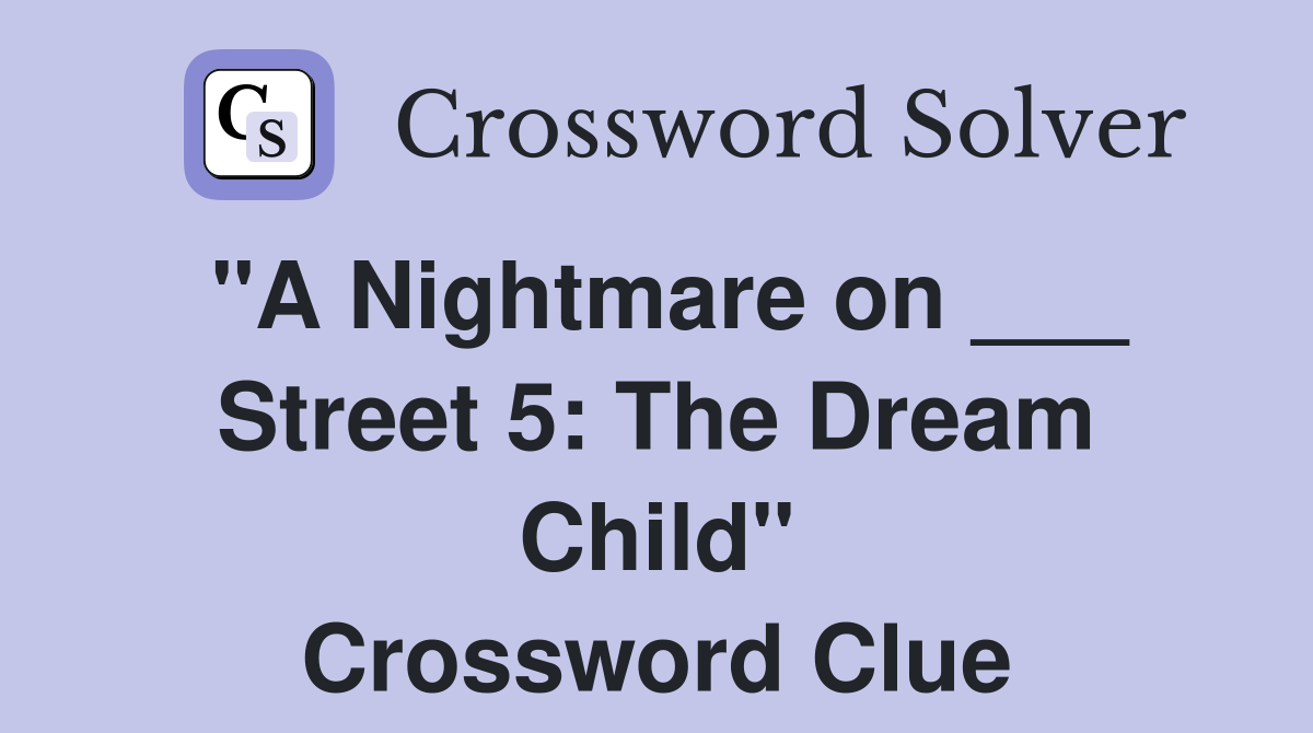 "A Nightmare on ___ Street 5: The Dream Child" Crossword Clue