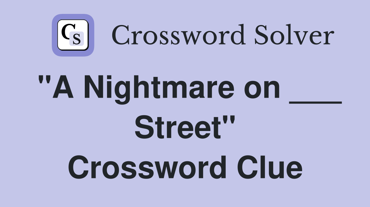 "A Nightmare on ___ Street" Crossword Clue