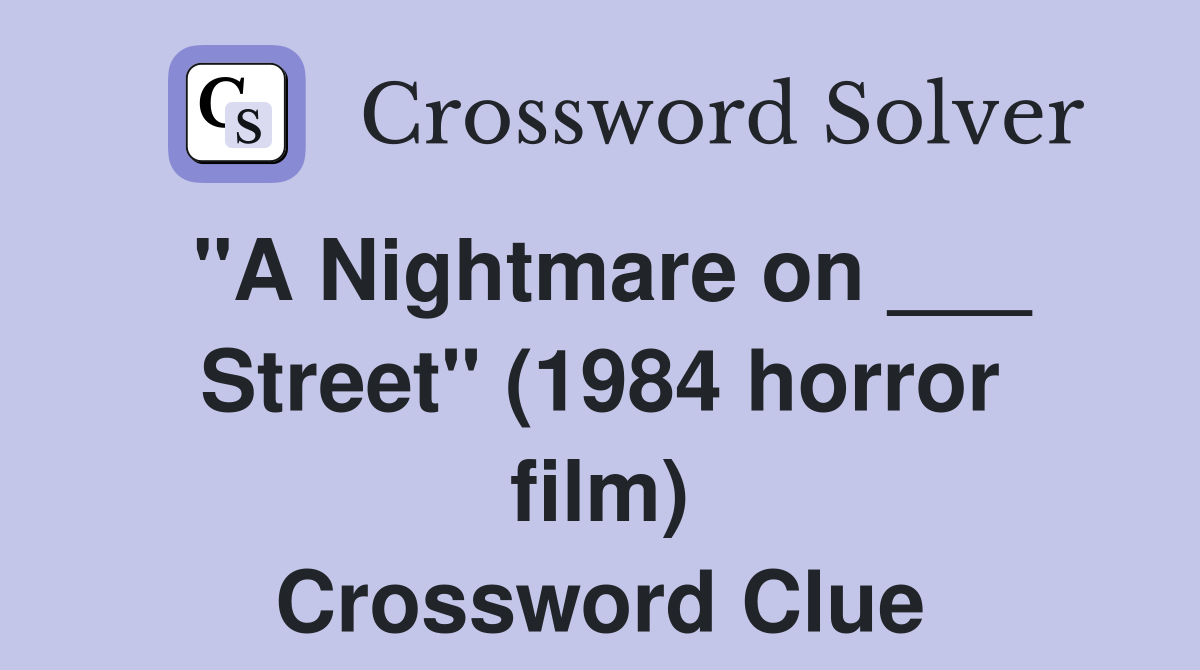 "A Nightmare on ___ Street" (1984 horror film) Crossword Clue