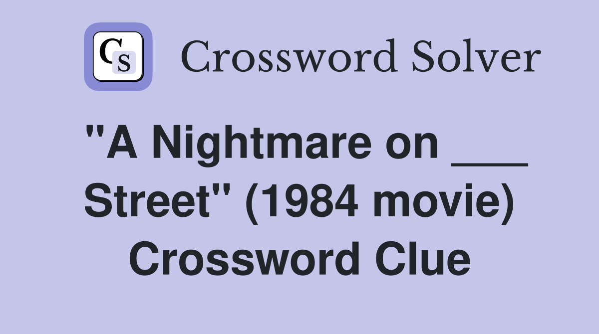 "A Nightmare on ___ Street" (1984 movie) Crossword Clue