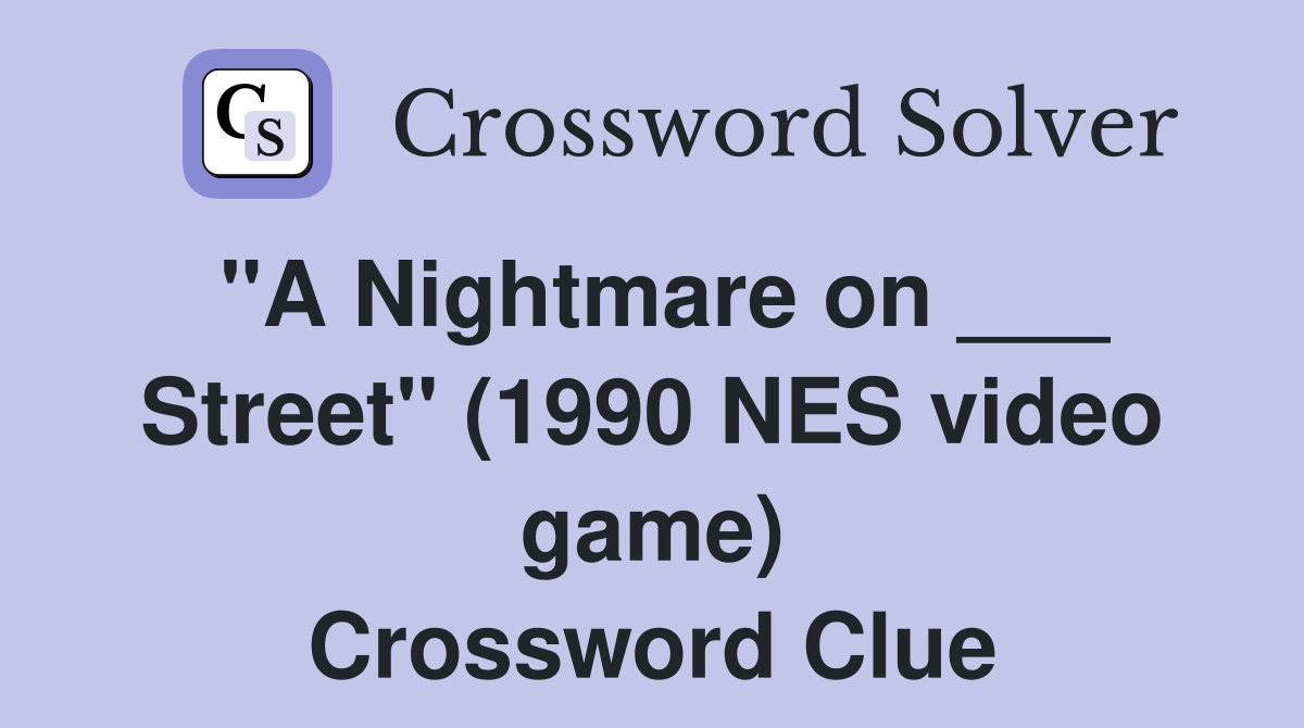 "A Nightmare on ___ Street" (1990 NES video game) Crossword Clue