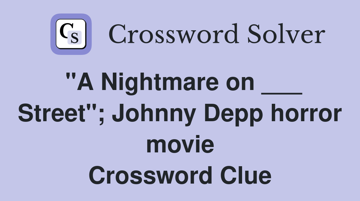 "A Nightmare on ___ Street"; Johnny Depp horror movie Crossword Clue