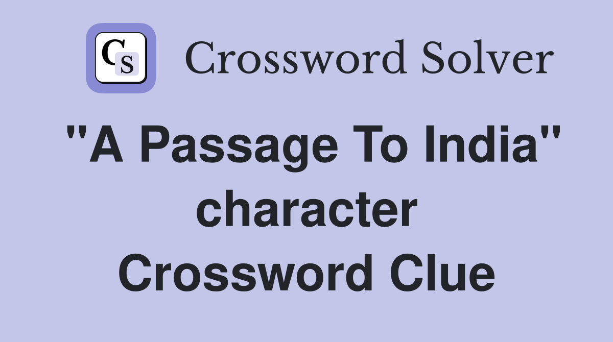 "A Passage To India" character Crossword Clue