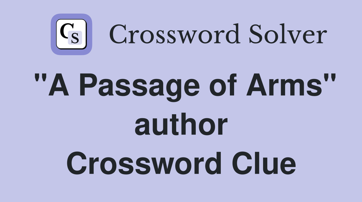 "A Passage of Arms" author Crossword Clue