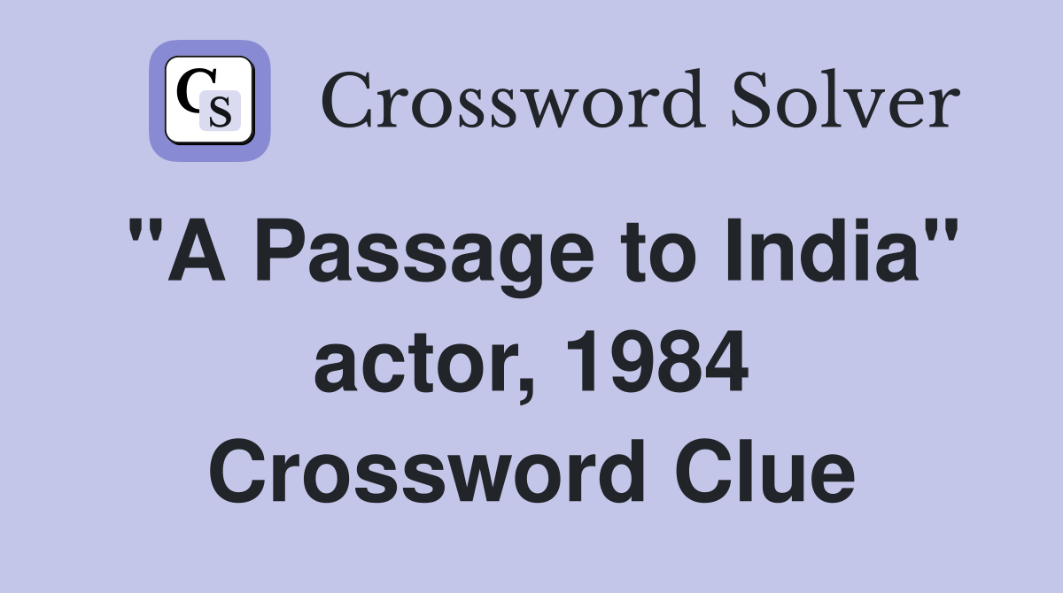 "A Passage to India" actor, 1984 Crossword Clue