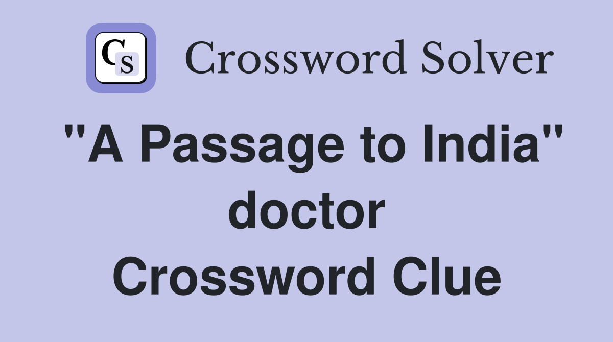 "A Passage to India" doctor Crossword Clue