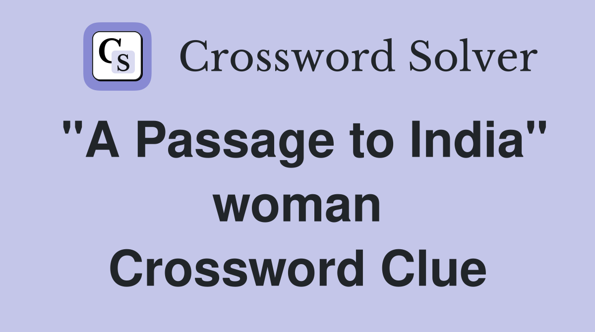"A Passage to India" woman Crossword Clue