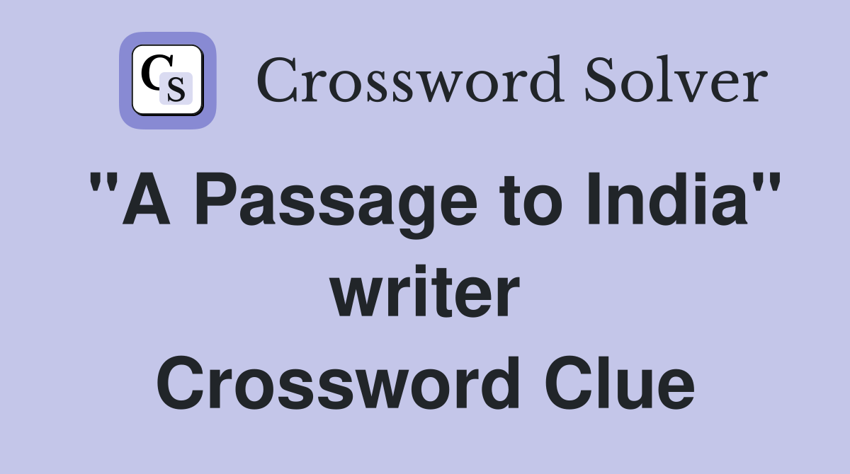 "A Passage to India" writer Crossword Clue
