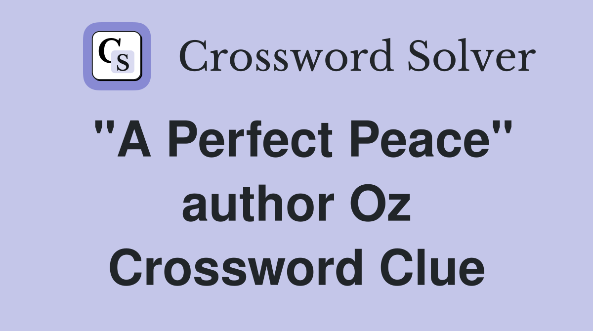 "A Perfect Peace" author Oz Crossword Clue