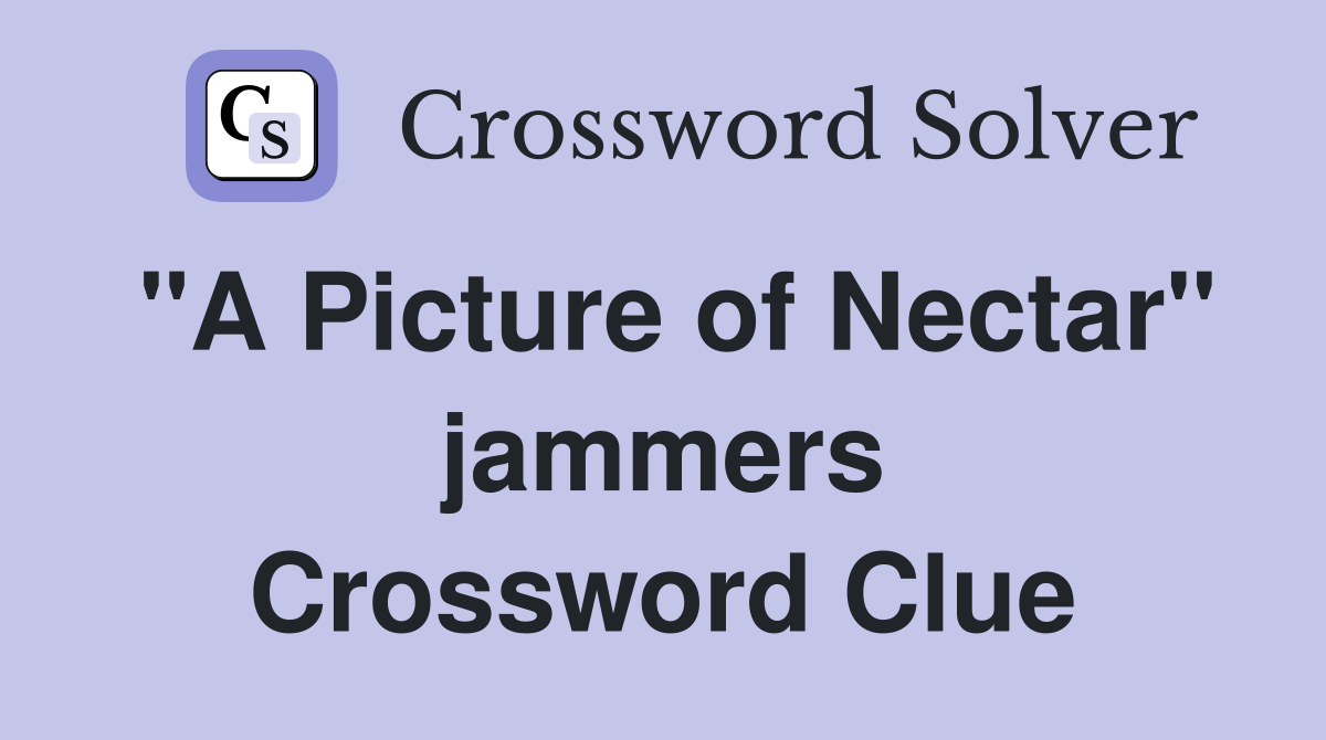 "A Picture of Nectar" jammers Crossword Clue