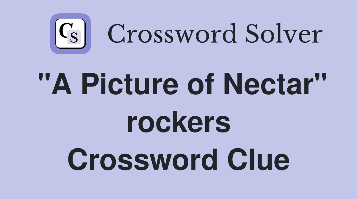 "A Picture of Nectar" rockers Crossword Clue