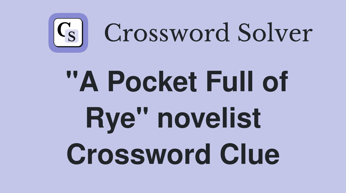 "A Pocket Full of Rye" novelist Crossword Clue