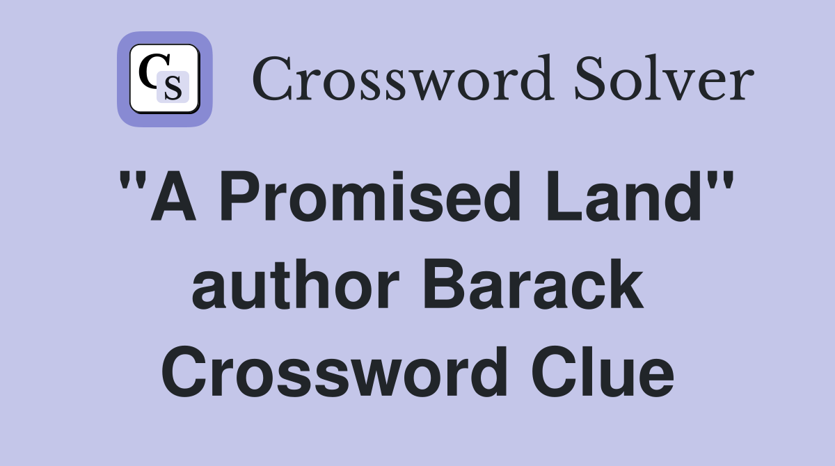 "A Promised Land" author Barack Crossword Clue