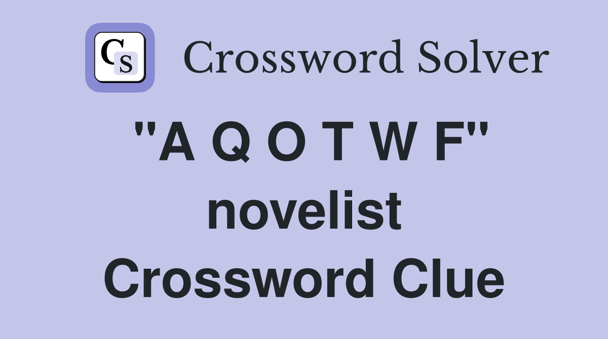 "A Q O T W F" novelist Crossword Clue