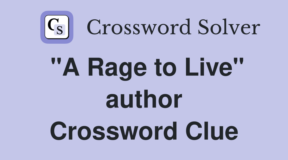 "A Rage to Live" author Crossword Clue