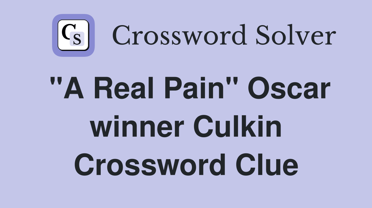 "A Real Pain" Oscar winner Culkin Crossword Clue