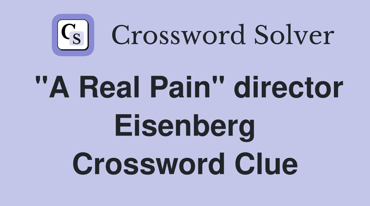 "A Real Pain" director Eisenberg Crossword Clue