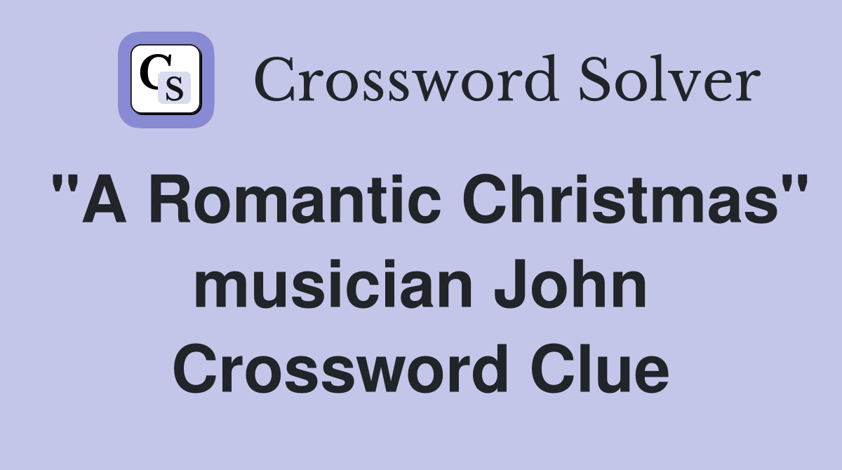 "A Romantic Christmas" musician John Crossword Clue