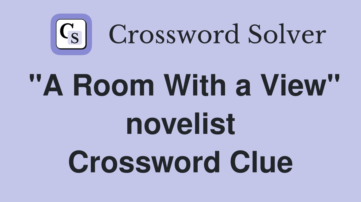 "A Room With a View" novelist Crossword Clue
