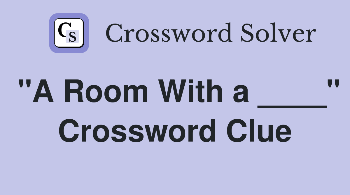 "A Room With a ____" Crossword Clue