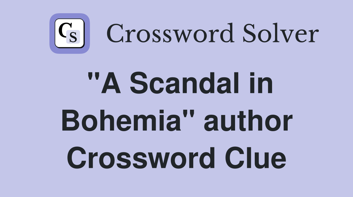 "A Scandal in Bohemia" author Crossword Clue
