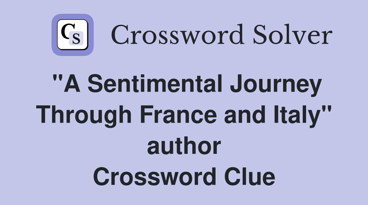 "A Sentimental Journey Through France and Italy" author Crossword Clue