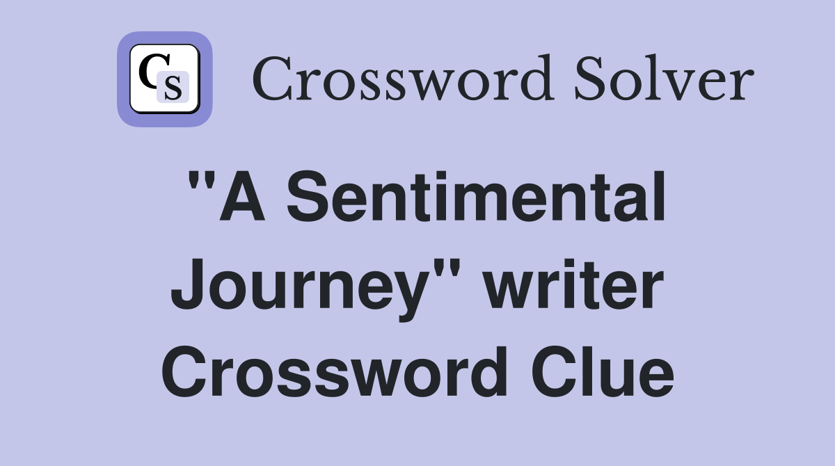"A Sentimental Journey" writer Crossword Clue