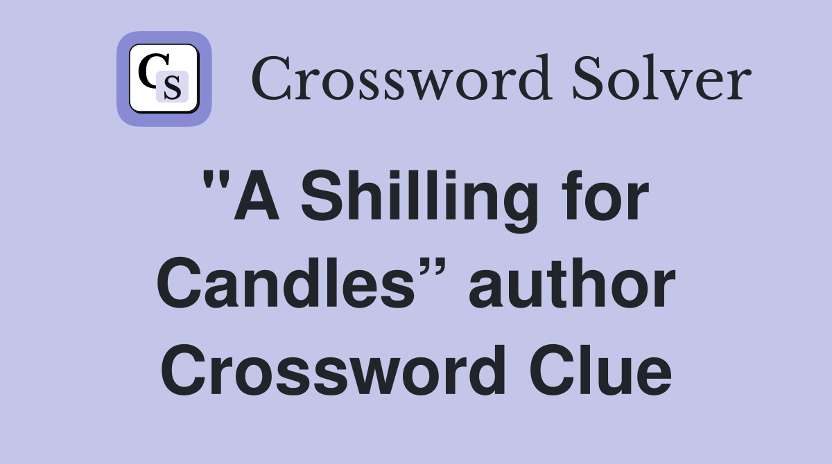 "A Shilling for Candles” author Crossword Clue
