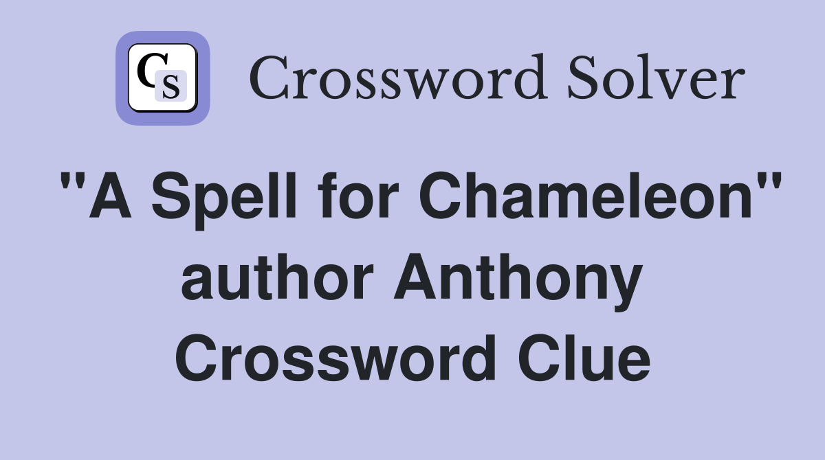 "A Spell for Chameleon" author Anthony Crossword Clue