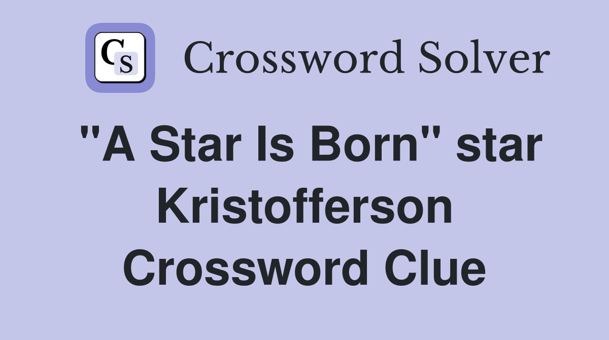 quot A Star Is Born quot star Kristofferson Crossword Clue Answers