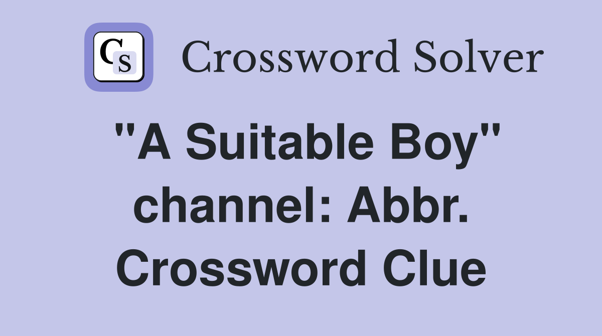"A Suitable Boy" channel: Abbr. Crossword Clue