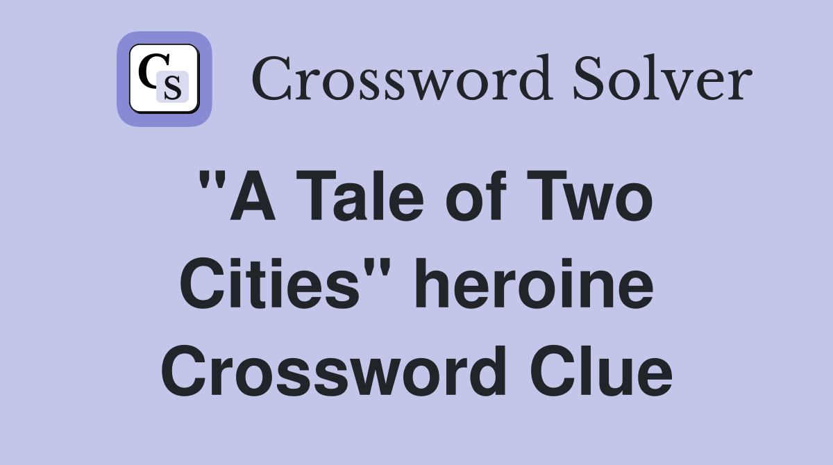 "A Tale of Two Cities" heroine Crossword Clue