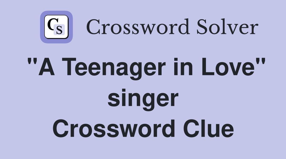 "A Teenager in Love" singer Crossword Clue