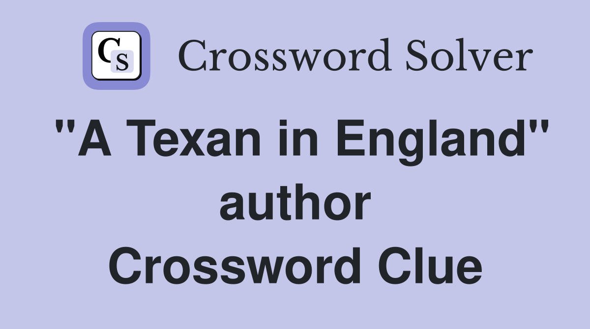"A Texan in England" author Crossword Clue