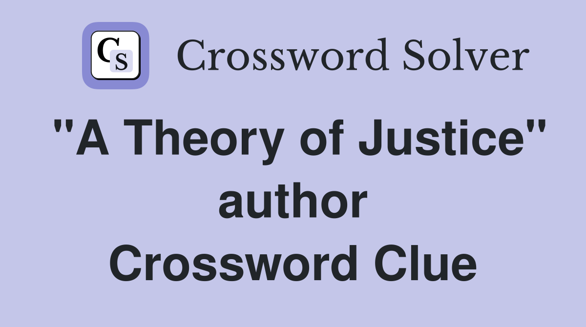 "A Theory of Justice" author Crossword Clue