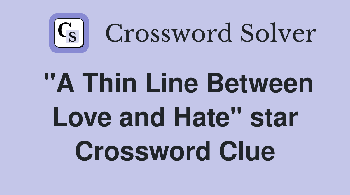 "A Thin Line Between Love and Hate" star Crossword Clue